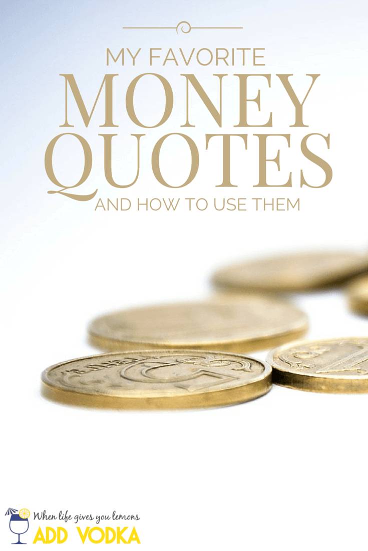 Here are a few of my favorite money quotes and how you can use them to help you the next time you find yourself off-track financially.